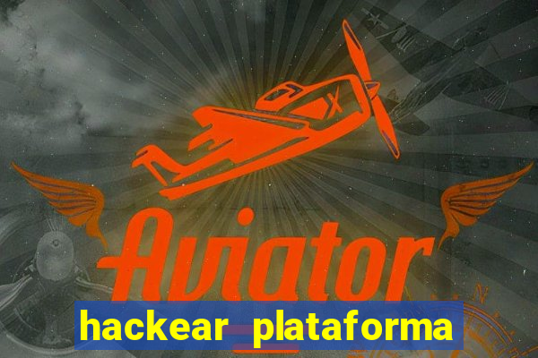 hackear plataforma de jogos